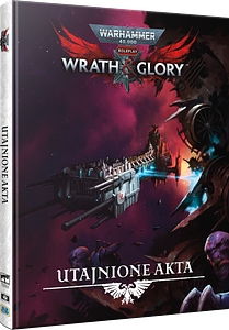 Warhammer 40,000 Roleplay: Wrath & Glory - Utajnione akta