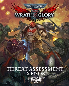 Warhammer 40,000 Roleplay: Wrath & Glory - Threat Assessment: Xenos